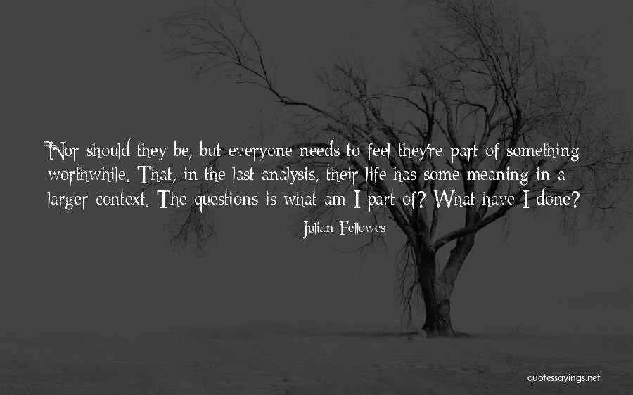 I Am Worthwhile Quotes By Julian Fellowes I Am Worthwhile Quotes By Julian Fellowes