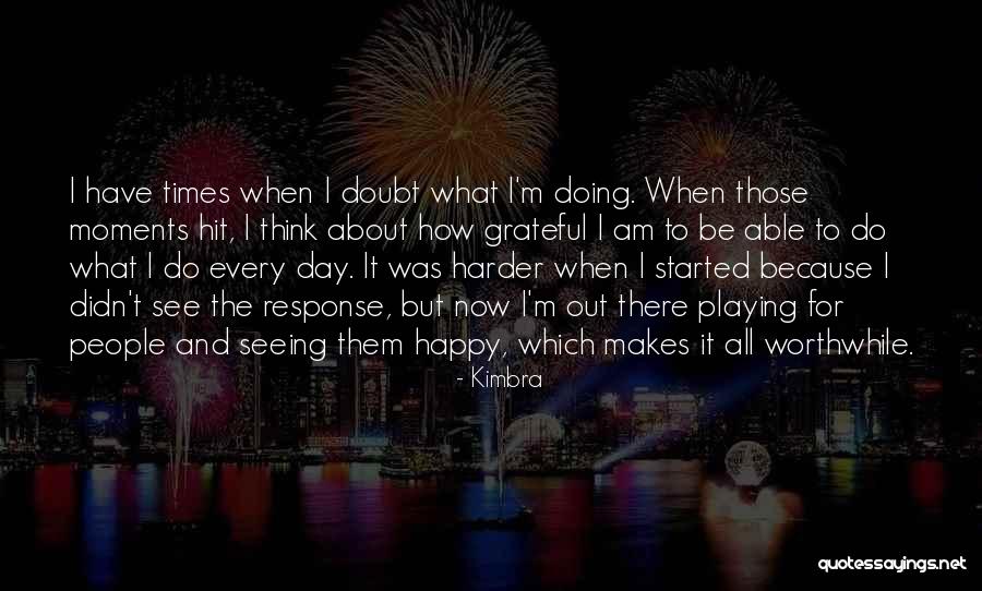 I Am Worthwhile Quotes By Kimbra I Am Worthwhile Quotes By Kimbra