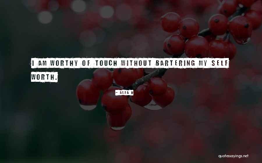 I Am Worthy Of Love Quotes By Alfa H I Am Worthy Of Love Quotes By Alfa H
