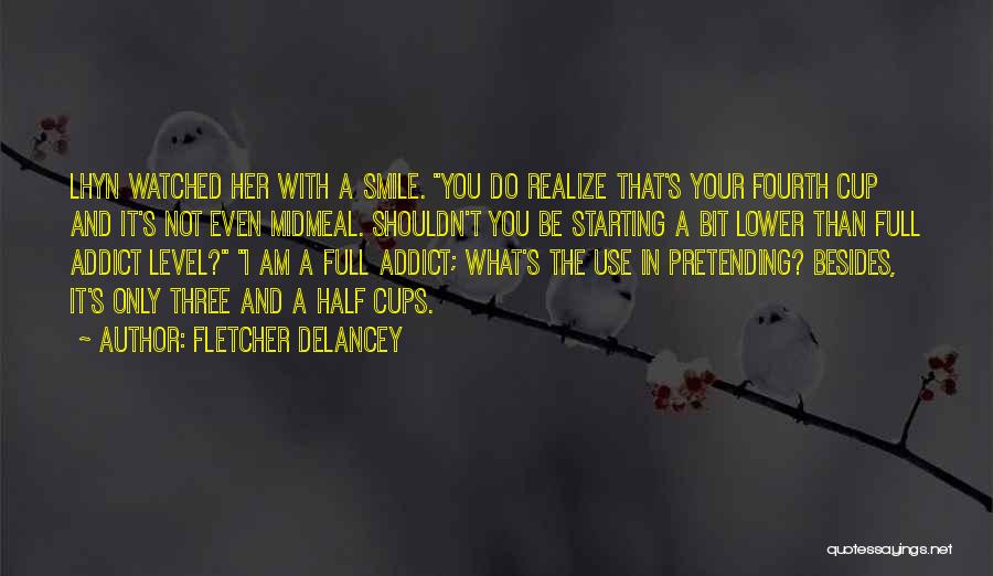 I Am Your Addiction Quotes By Fletcher DeLancey