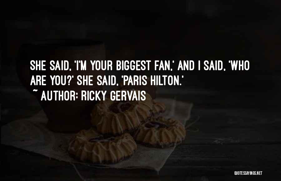 I Am Your Biggest Fan Quotes By Ricky Gervais