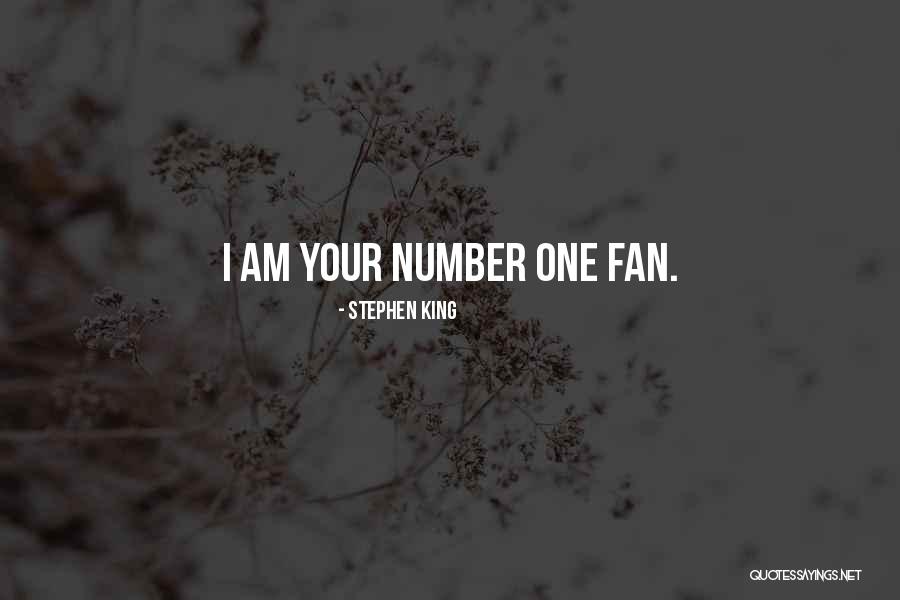 I Am Your Fan Quotes By Stephen King I Am Your Fan Quotes By Stephen King