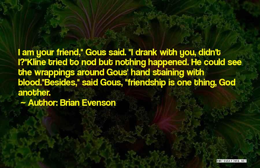 I Am Your God Quotes By Brian Evenson