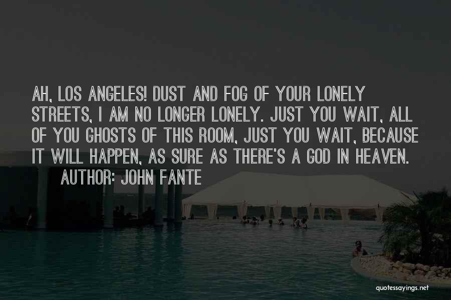 I Am Your God Quotes By John Fante