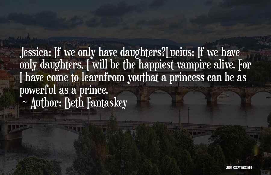 I Am Your Princess Quotes By Beth Fantaskey