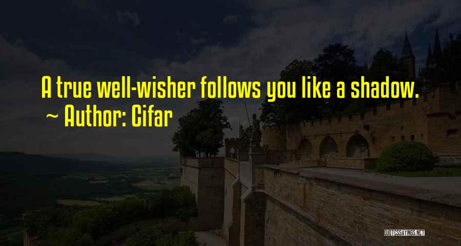 I Am Your Well Wisher Quotes By Cifar