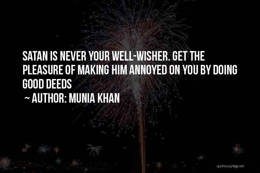 I Am Your Well Wisher Quotes By Munia Khan