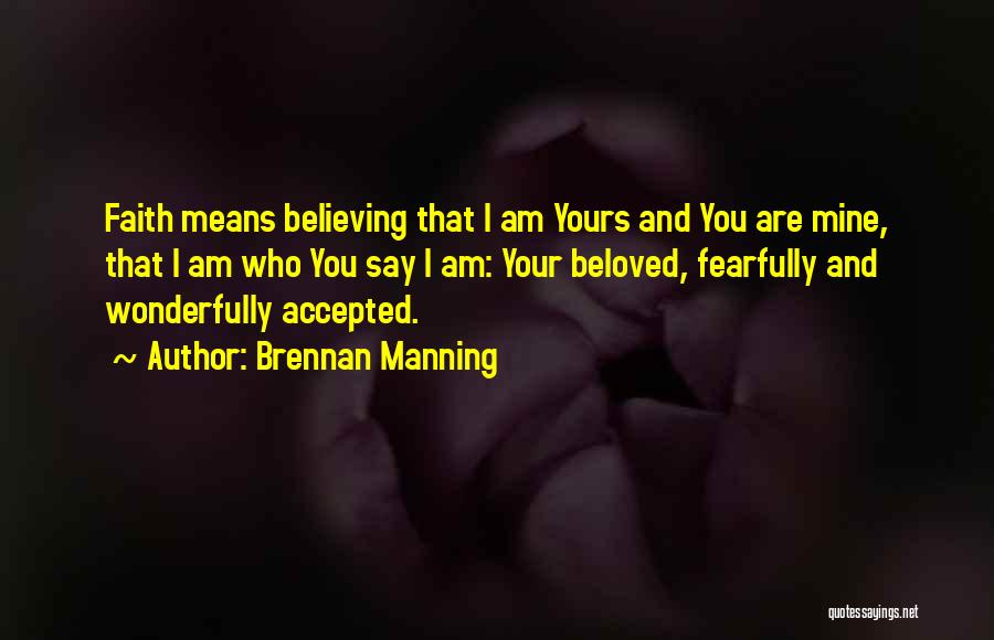 I Am Yours You Are Mine Quotes By Brennan Manning