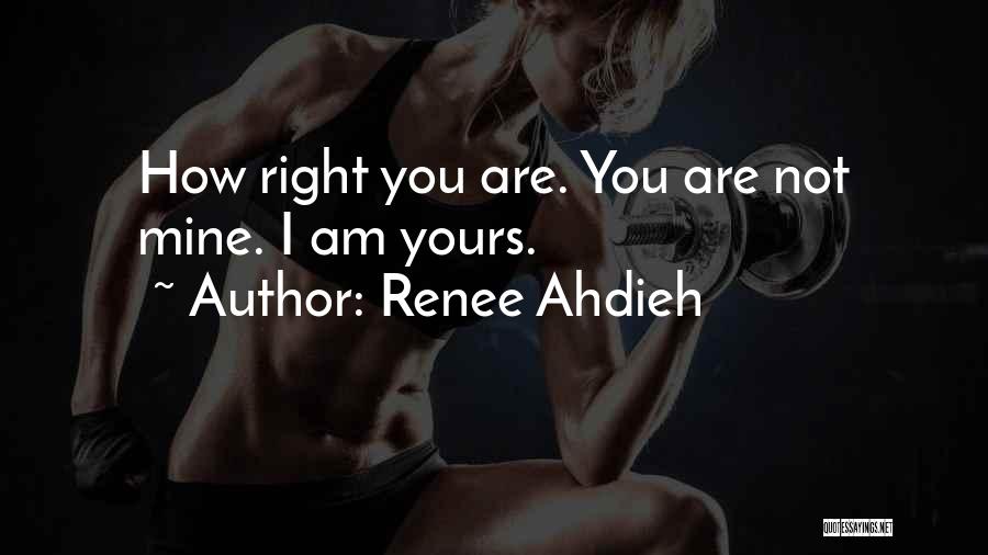 I Am Yours You Are Mine Quotes By Renee Ahdieh