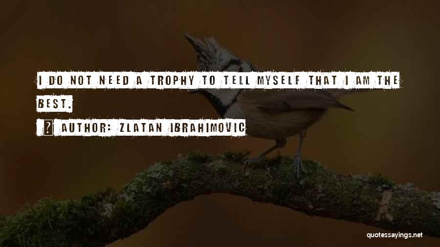 I Am Zlatan Best Quotes By Zlatan Ibrahimovic