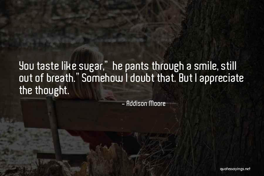 I Appreciate Quotes By Addison Moore I Appreciate Quotes By Addison Moore