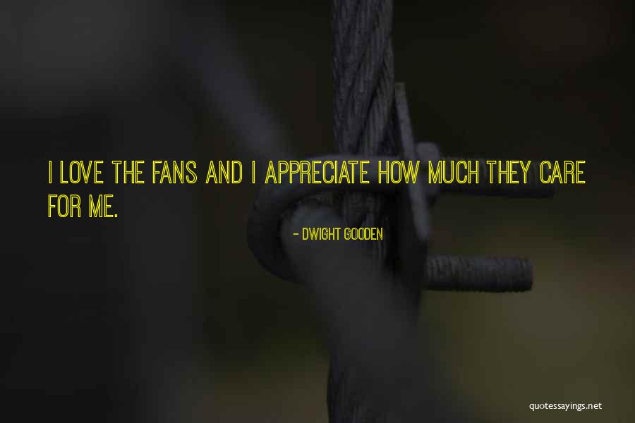 I Appreciate Quotes By Dwight Gooden I Appreciate Quotes By Dwight Gooden