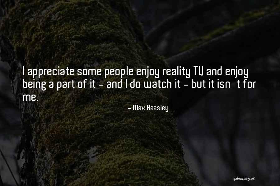 I Appreciate Quotes By Max Beesley I Appreciate Quotes By Max Beesley