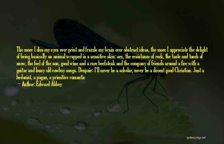 I Appreciate Your Company Quotes By Edward Abbey