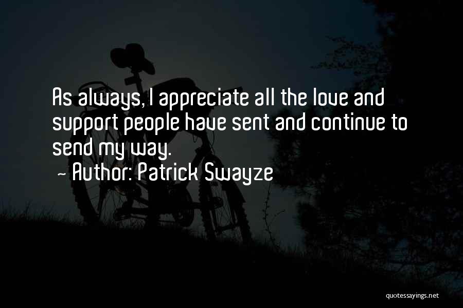 I Appreciate Your Support Quotes By Patrick Swayze