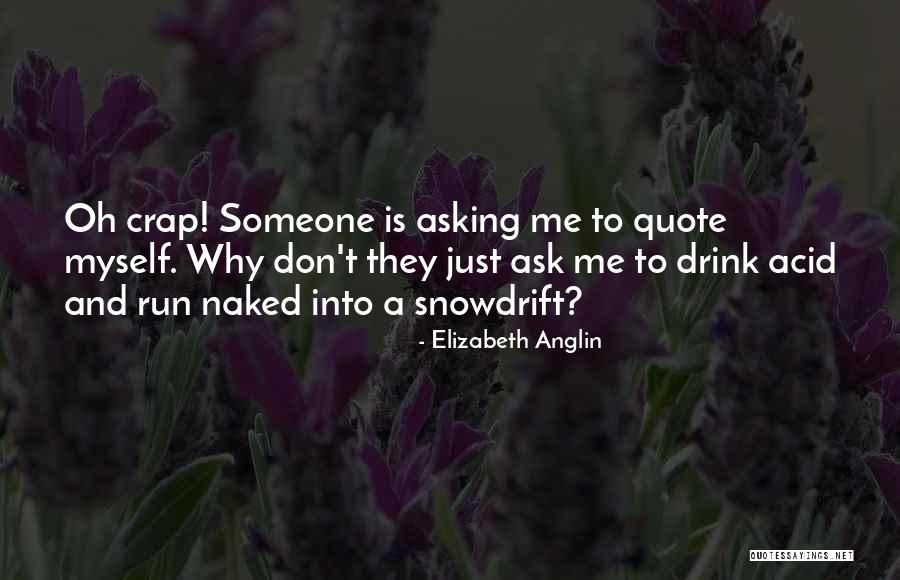 I Ask Why Not Quote Quotes By Elizabeth Anglin I Ask Why Not Quote Quotes By Elizabeth Anglin