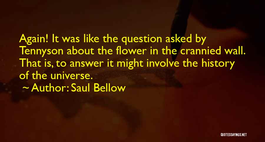 I Asked For A Flower Quotes By Saul Bellow