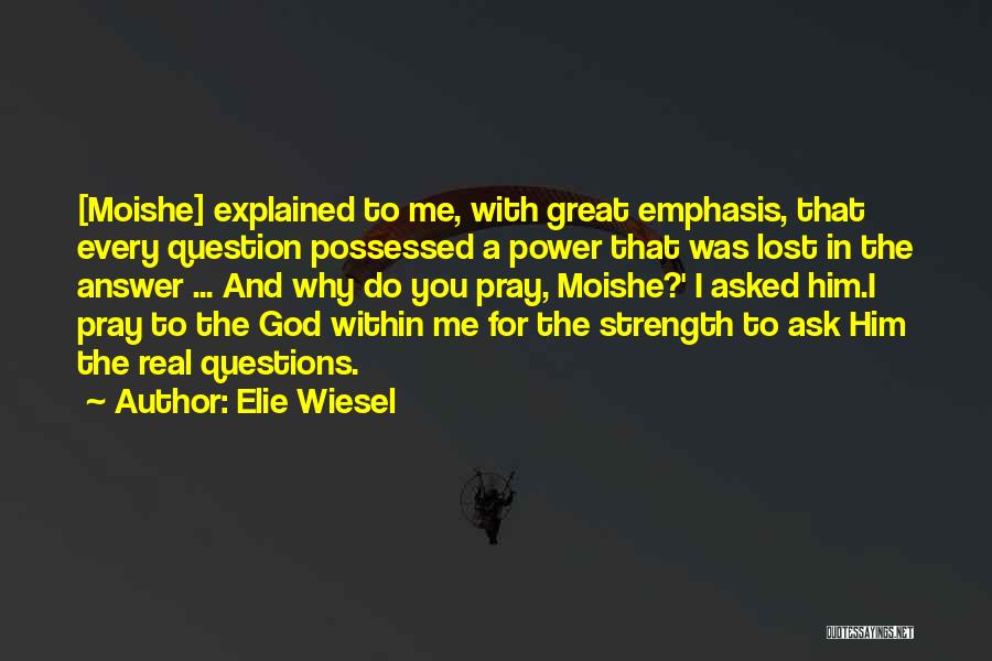 I Asked For Strength Quotes By Elie Wiesel