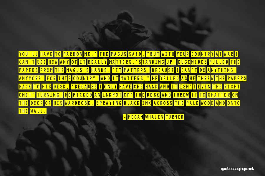I Asked For Your Hand Quotes By Megan Whalen Turner I Asked For Your Hand Quotes By Megan Whalen Turner