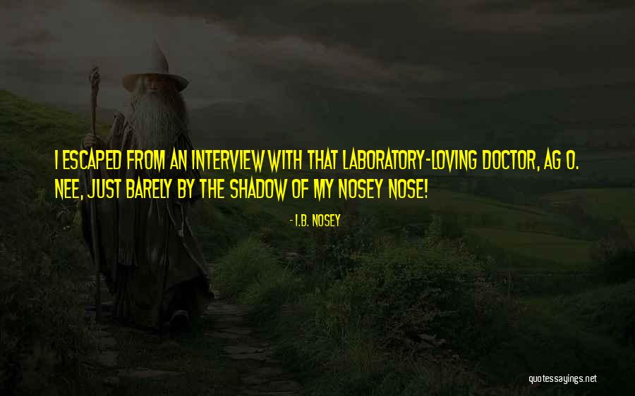 I.B. Nosey Quotes 1883436 I.B. Nosey Quotes 1883436