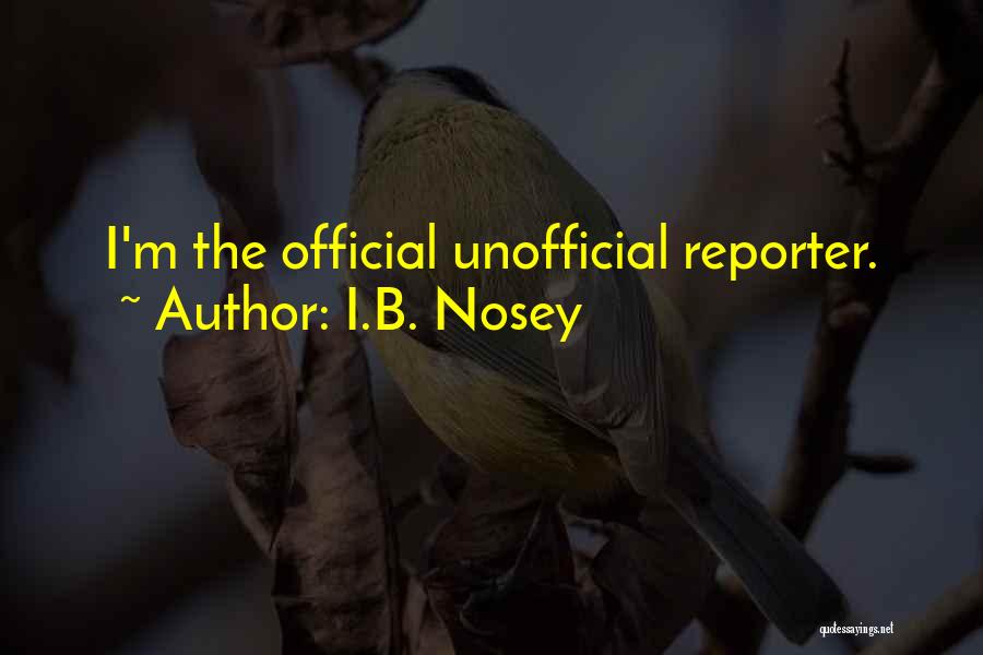 I.B. Nosey Quotes 418812
