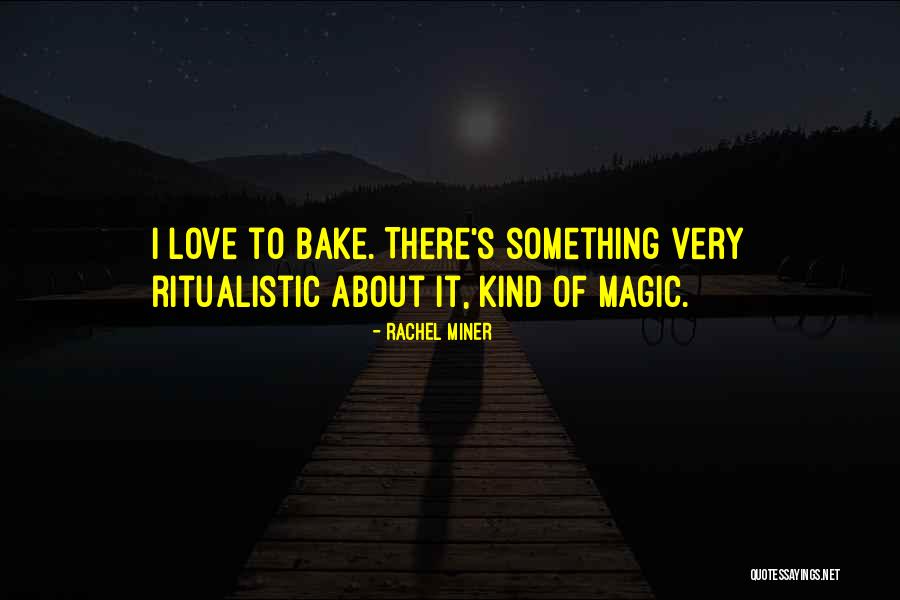 I Bake Quotes By Rachel Miner I Bake Quotes By Rachel Miner