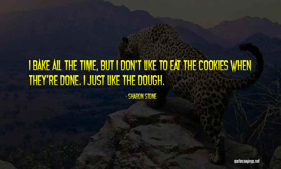 I Bake Quotes By Sharon Stone I Bake Quotes By Sharon Stone