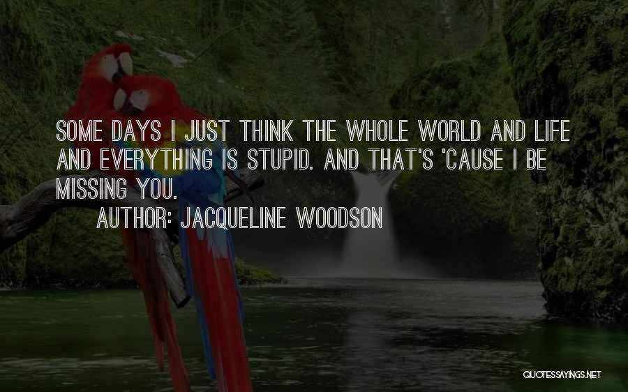 I Be Missing You Quotes By Jacqueline Woodson