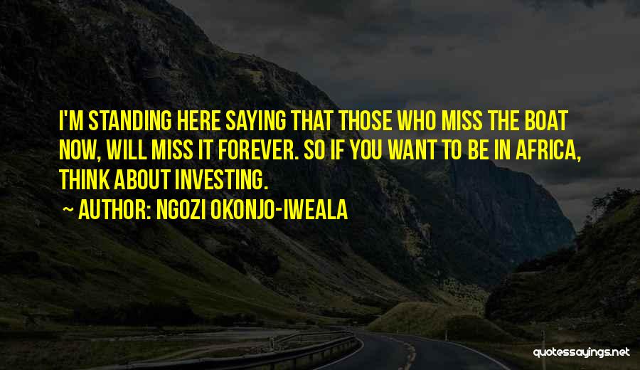 I Be Missing You Quotes By Ngozi Okonjo-Iweala