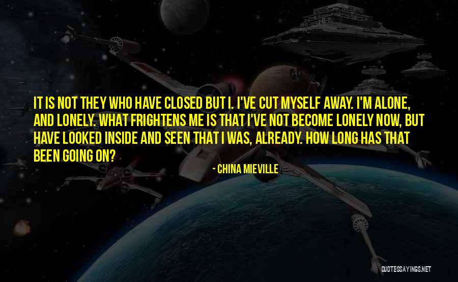 I Become Alone Quotes By China Mieville I Become Alone Quotes By China Mieville