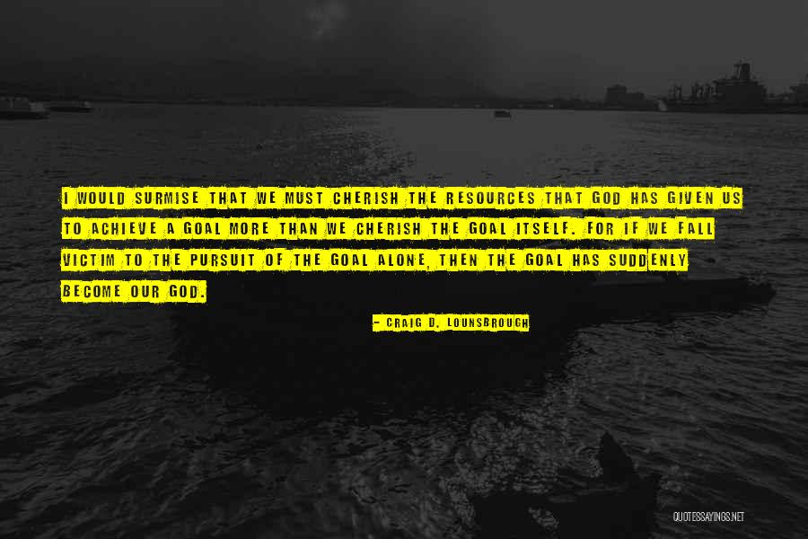 I Become Alone Quotes By Craig D. Lounsbrough I Become Alone Quotes By Craig D. Lounsbrough
