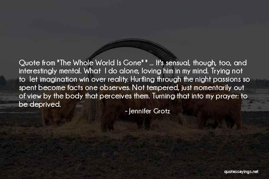 I Become Alone Quotes By Jennifer Grotz I Become Alone Quotes By Jennifer Grotz