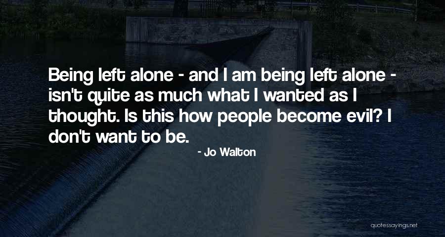 I Become Alone Quotes By Jo Walton