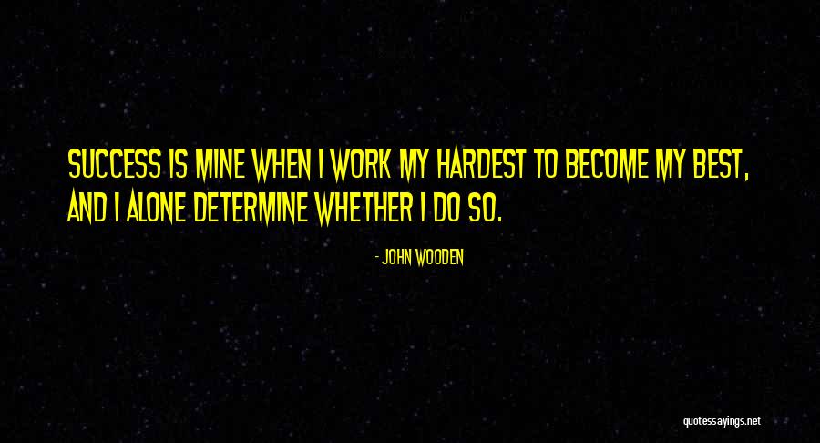 I Become Alone Quotes By John Wooden