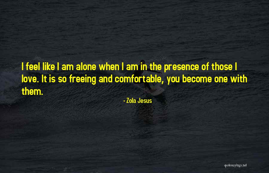 I Become Alone Quotes By Zola Jesus