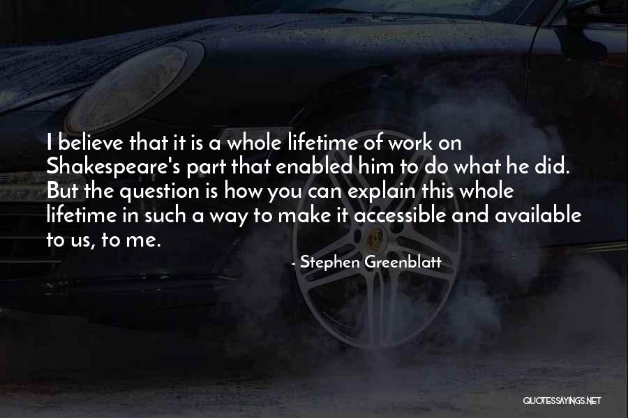 I Believe I Can Make It Quotes By Stephen Greenblatt I Believe I Can Make It Quotes By Stephen Greenblatt