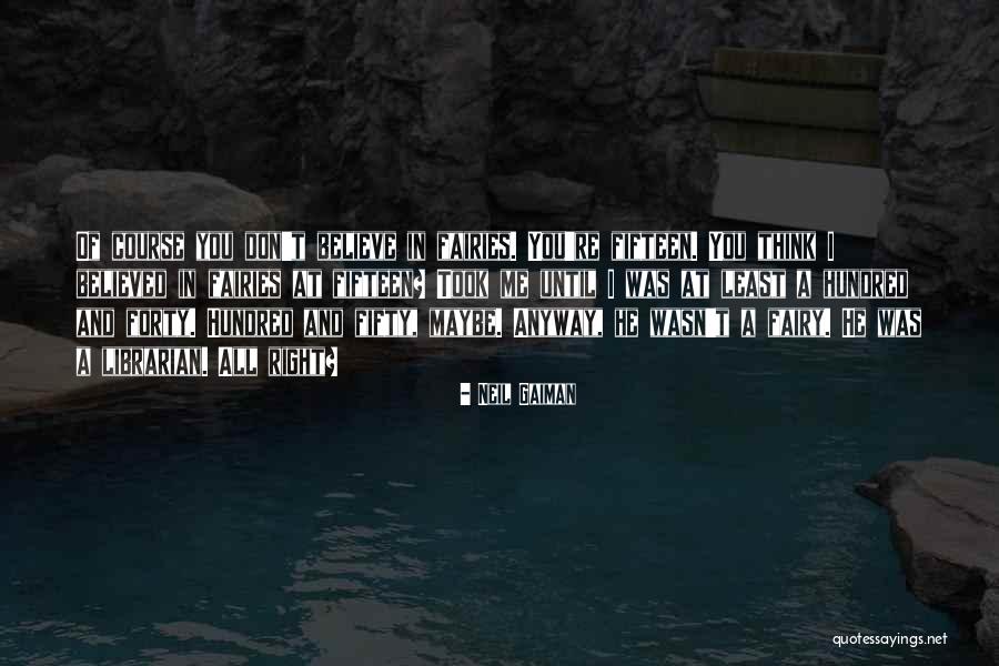 I Believe In Fairies Quotes By Neil Gaiman I Believe In Fairies Quotes By Neil Gaiman