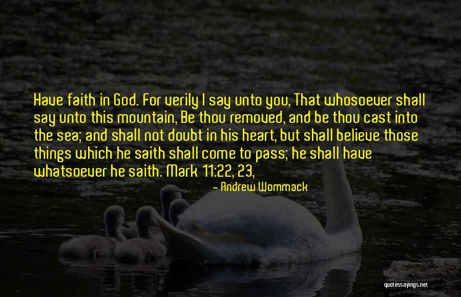 I Believe In God And You Quotes By Andrew Wommack I Believe In God And You Quotes By Andrew Wommack