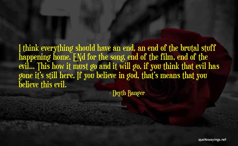 I Believe In God And You Quotes By Deyth Banger I Believe In God And You Quotes By Deyth Banger