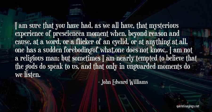 I Believe In God And You Quotes By John Edward Williams I Believe In God And You Quotes By John Edward Williams