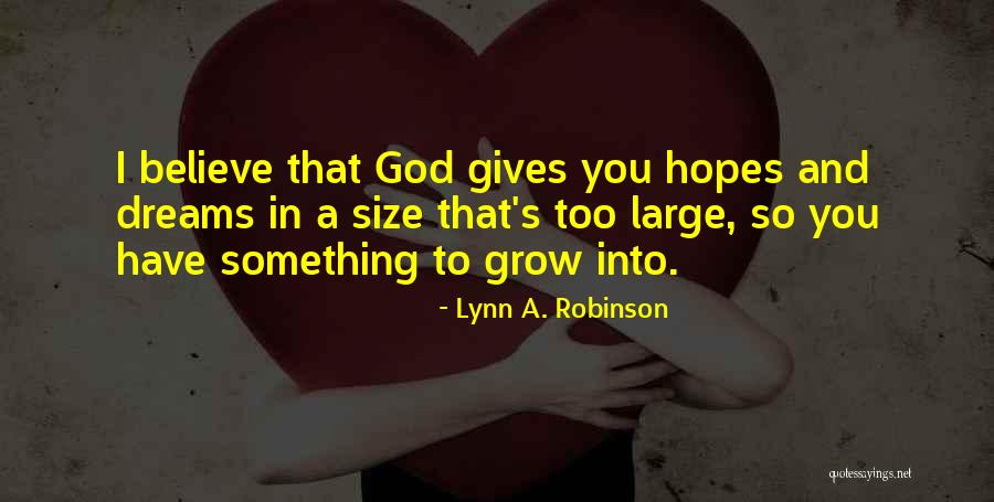 I Believe In God And You Quotes By Lynn A. Robinson I Believe In God And You Quotes By Lynn A. Robinson