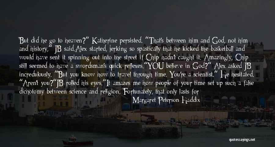 I Believe In God And You Quotes By Margaret Peterson Haddix I Believe In God And You Quotes By Margaret Peterson Haddix