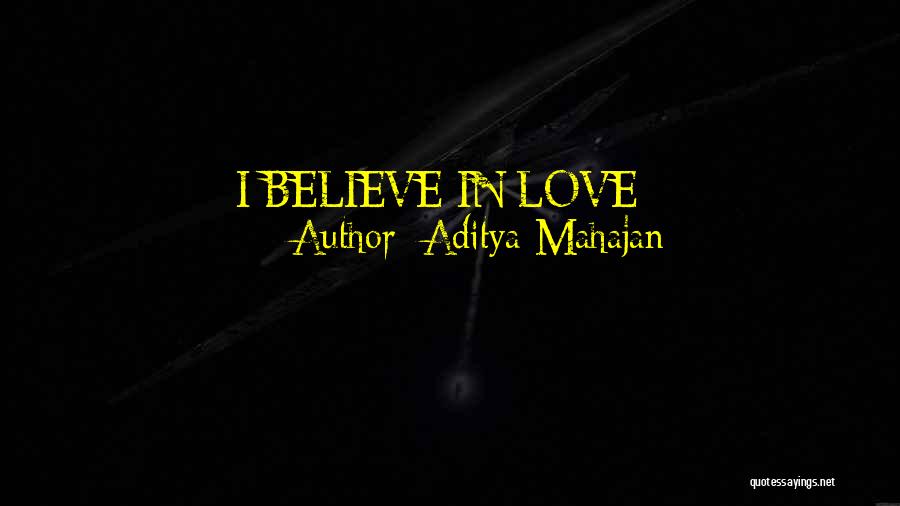 I Believe In Love At First Sight Mother Quotes By Aditya Mahajan