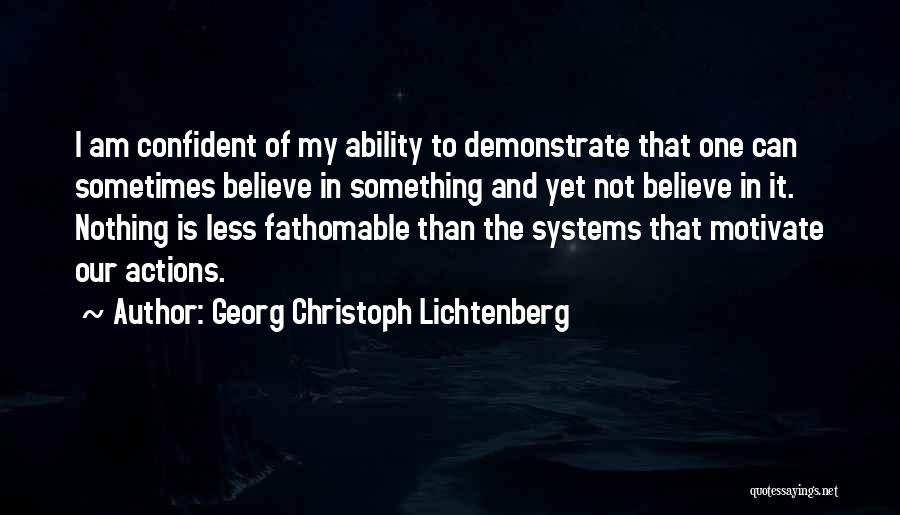 I Believe In My Ability Quotes By Georg Christoph Lichtenberg