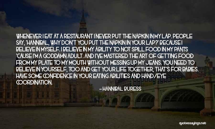 I Believe In My Ability Quotes By Hannibal Buress I Believe In My Ability Quotes By Hannibal Buress