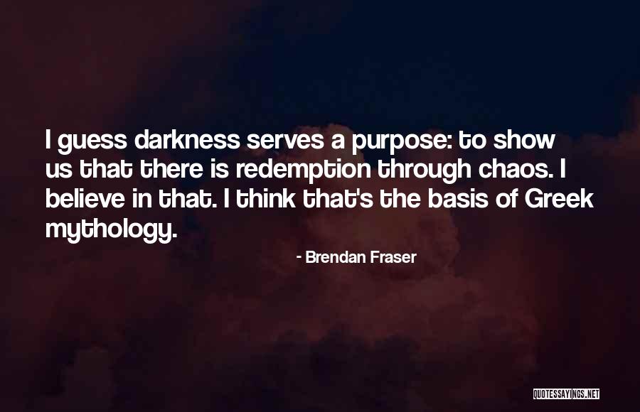 I Believe In Redemption Quotes By Brendan Fraser I Believe In Redemption Quotes By Brendan Fraser