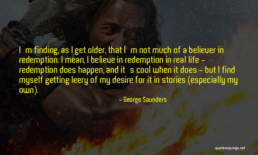 I Believe In Redemption Quotes By George Saunders I Believe In Redemption Quotes By George Saunders