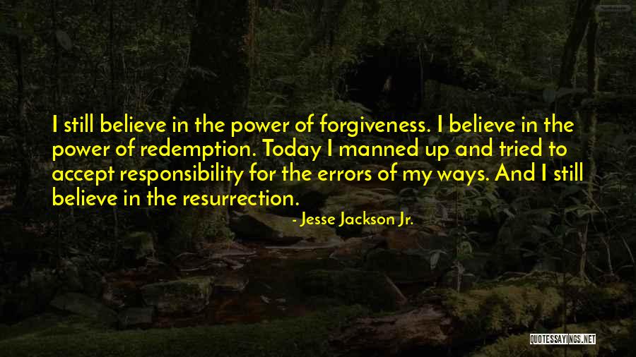 I Believe In Redemption Quotes By Jesse Jackson Jr. I Believe In Redemption Quotes By Jesse Jackson Jr.