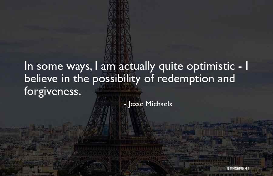 I Believe In Redemption Quotes By Jesse Michaels I Believe In Redemption Quotes By Jesse Michaels