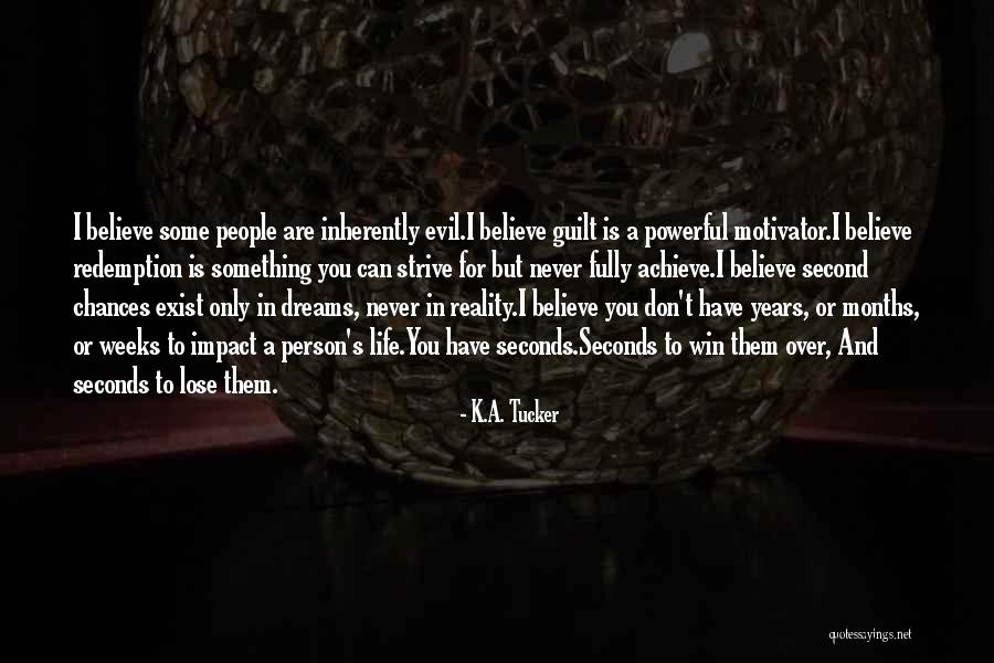 I Believe In Redemption Quotes By K.A. Tucker I Believe In Redemption Quotes By K.A. Tucker